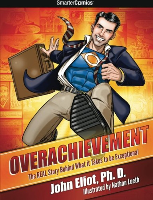 Overachievement from SmarterComics: The Real Story Behind What it Takes to be Exceptional