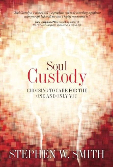 Soul Custody: Choosing to Care for the One and Only You