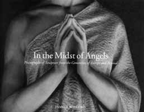 In the Midst of Angels: Photographs of Sculpture from the Cemeteries of Europe And Beyond