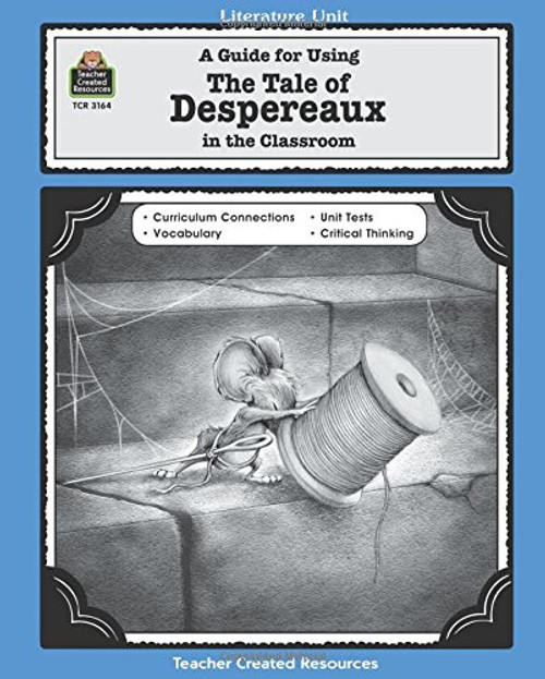 A Guide for Using The Tale of Despereaux in the Classroom (Literature Units)