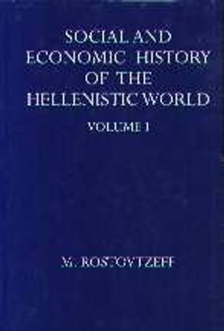 The Social and Economic History of the Hellenistic World (Oxford University Press academic monograph reprints) (Vols 1-3)