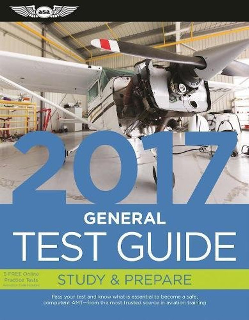 General Test Guide 2017: Pass your test and know what is essential to become a safe, competent AMT  from the most trusted source in aviation training (Fast-Track Test Guides)