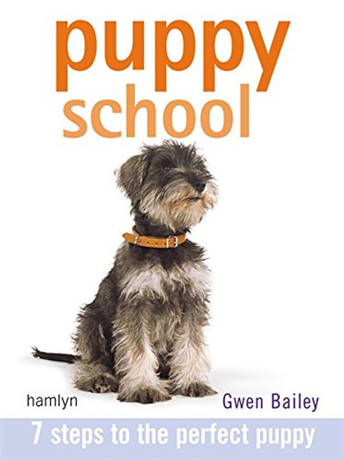 Puppy School : 7 Easy Steps to the Perfect Puppy