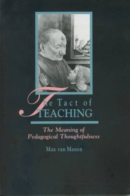 The Tact of Teaching: Meaning of Pedagogical Thoughtfulness