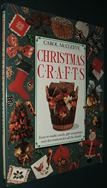 Christmas Crafts: Easy-To-Make Cards, Gift Wrappings and Decorations for All the Family