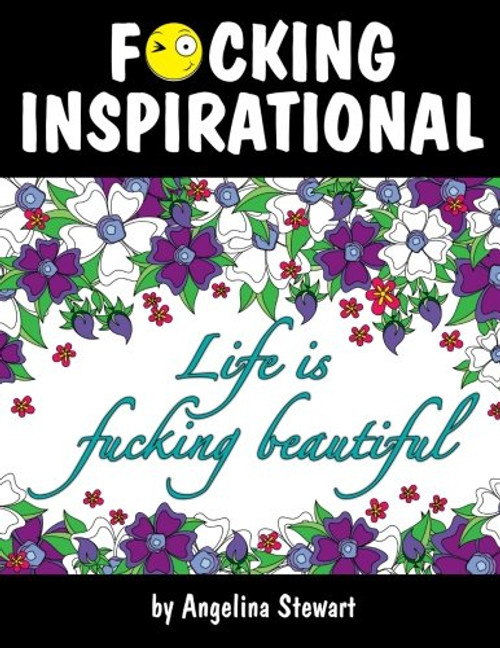 F*cking Inspirational: An Adult Coloring Book Featuring Quotes To Inspire