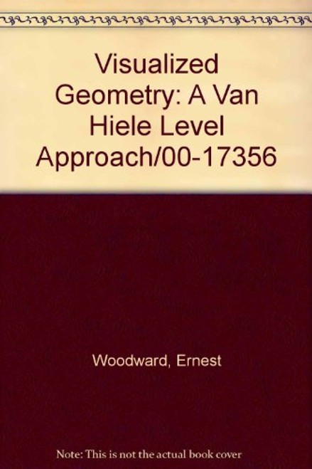 Visualized Geometry: A Van Hiele Level Approach/00-17356