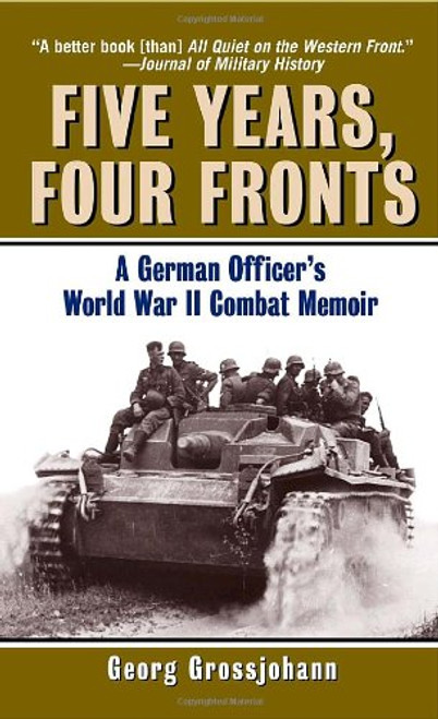 Five Years, Four Fronts: A German Officer's World War II Combat Memoir