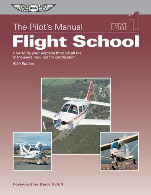 The Pilot's Manual: Flight School: How to fly your airplane through all the maneuvers required for certification