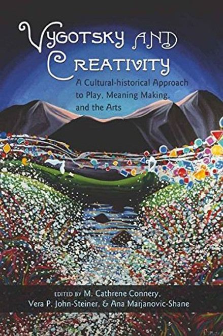 Vygotsky and Creativity: A Cultural-historical Approach to Play, Meaning Making, and the Arts (Educational Psychology)