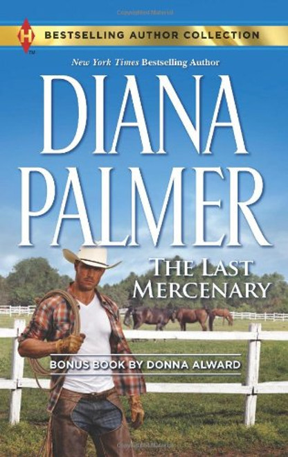 The Last Mercenary: Her Lone Cowboy (Harlequin Bestselling Author Collection)