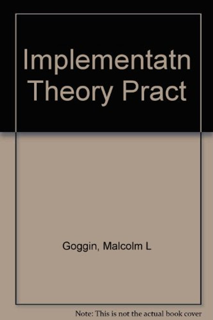 Implementation Theory and Practice: Toward a Third Generation