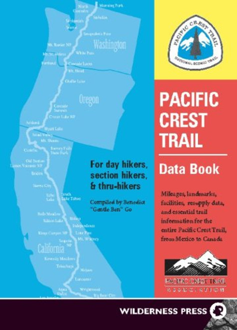 Pacific Crest Trail Data Book: Mileages, Landmarks, Facilities, Resupply Data, and Essential Trail Information for the Entire Pacific Crest Trail, from Mexico to Canada