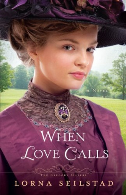 When Love Calls: A Novel (The Gregory Sisters)