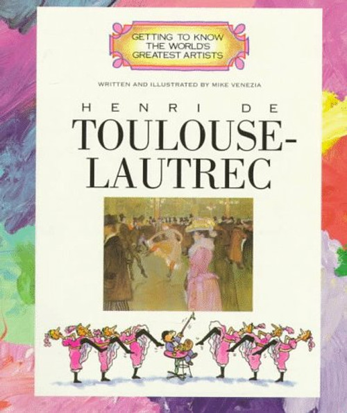 Henri de Toulouse-Lautrec (Getting to Know the World's Greatest Artists)