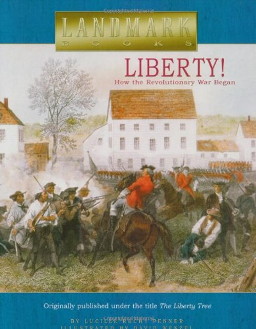 Liberty!: How the Revolutionary War Began (Landmark Books)