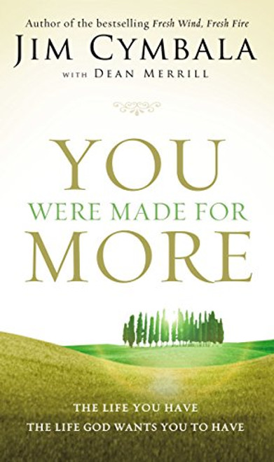 You Were Made for More: The Life You Have, the Life God Wants You to Have