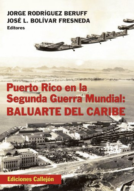 Puerto Rico en la Segunda Guerra Mundial / Puerto Rico in World War II: Baluarte Del Caribe / Caribbean Bulwark (Spanish Edition)