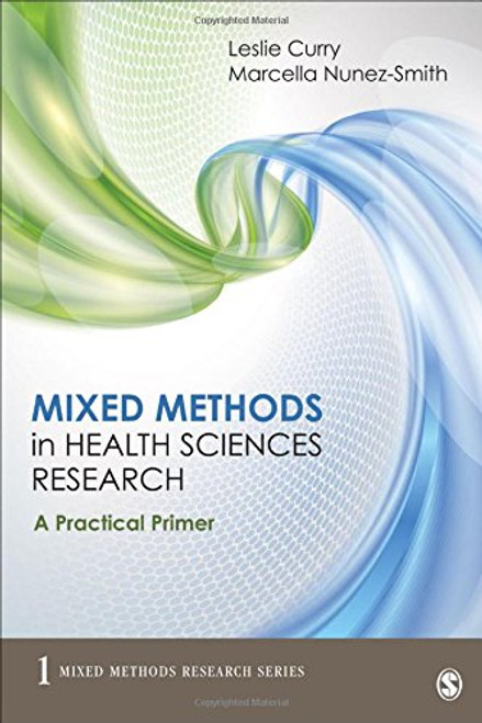 Mixed Methods in Health Sciences Research: A Practical Primer (Mixed Methods Research Series)