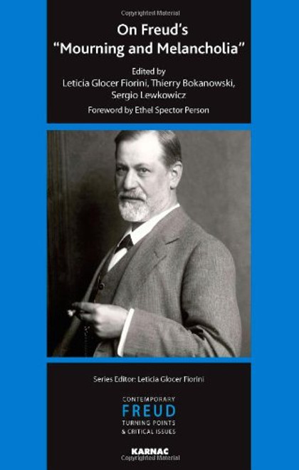 On Freud's Mourning and Melancholia (IPA Contemporary Freud: Turning Points & Critical Issues)