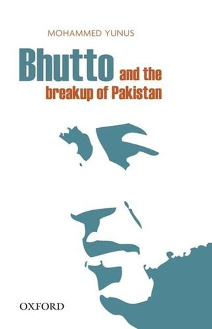Bhutto and the Breakup of Pakistan