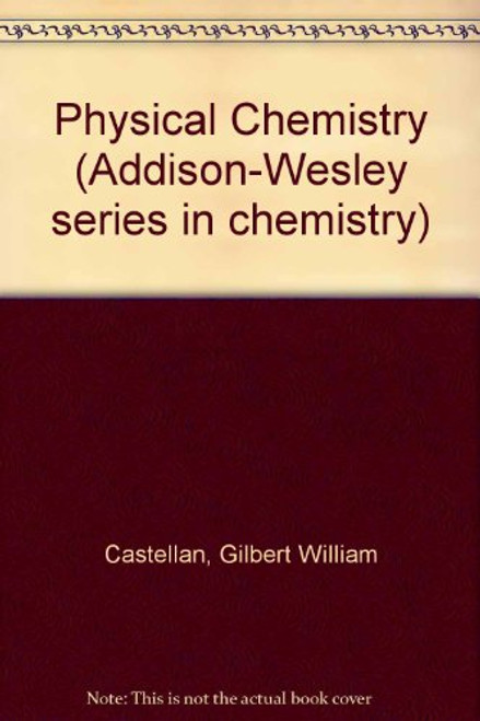 Physical Chemistry (Addison-Wesley series in chemistry)