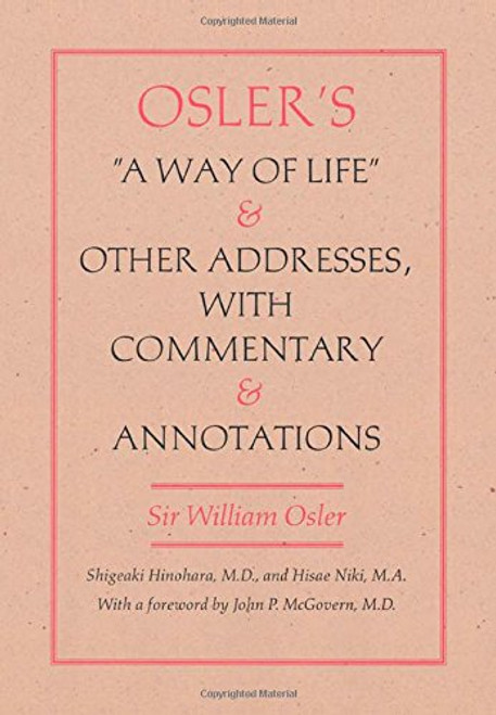 Osler's  A Way of Life  and Other Addresses, with Commentary and Annotations