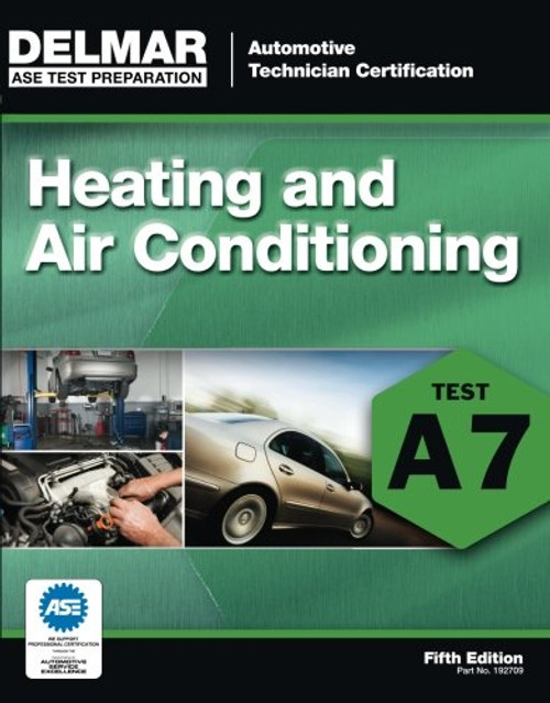ASE Test Preparation - A7 Heating and Air Conditioning (Automobile Certification Series)