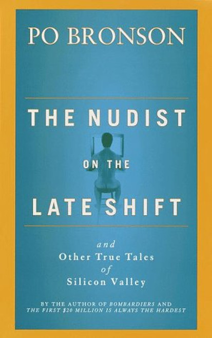 The Nudist on the Late Shift: And Other True Tales of Silicon Valley