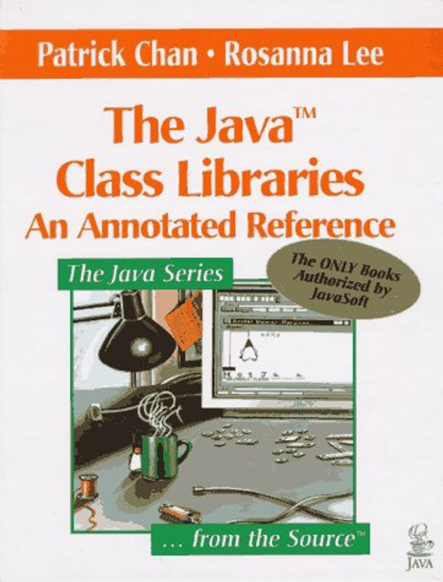 The Java Class Libraries: An Annotated Reference (Java Series) (v. 1)