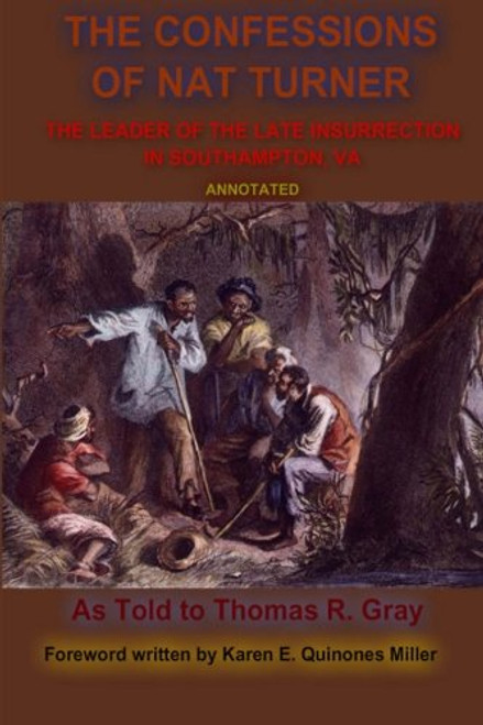 The Confessions of Nat Turner: The Leader of the Late Insurrection in Southampton, VA