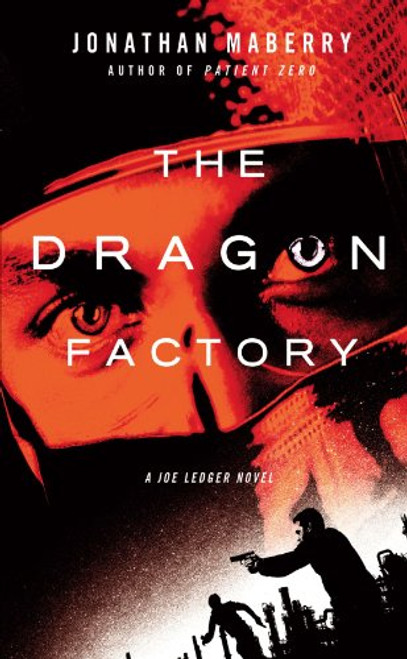 The Dragon Factory: A Joe Ledger Novel