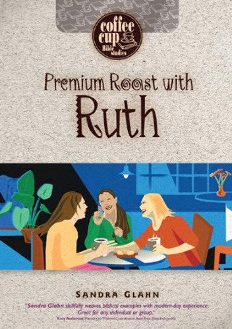 Premium Roast with Ruth (Coffee Cup Bible Studies)