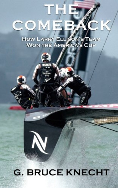 The Comeback: How Larry Ellison?s Team Won the America?s Cup