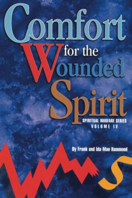 Comfort for the Wounded Spirit (Spiritual Warfare Series) (Spiritual Warfare (Impact Christian))