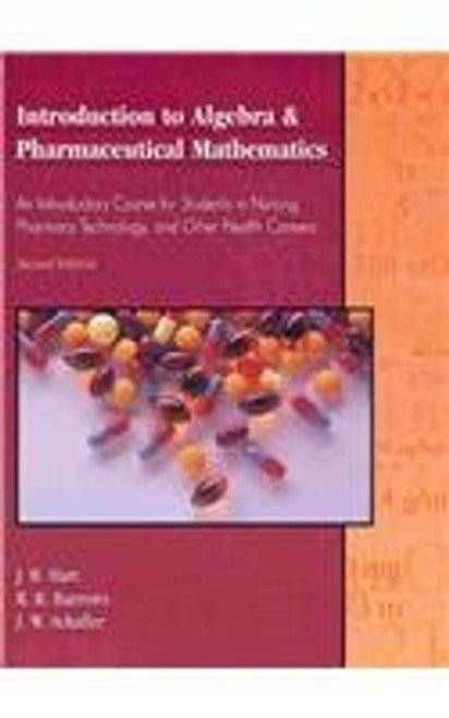 Introduction to Algebra AND Pharmaceutical Mathematics: An Introductory Course for Students in Nursing, Pharmacy Technology, and Other Health Careers