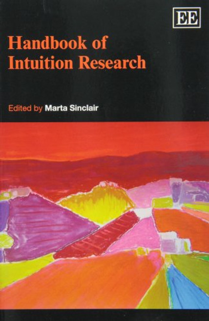 Handbook of Intuition Research (Research Handbooks in Business and Management Series)