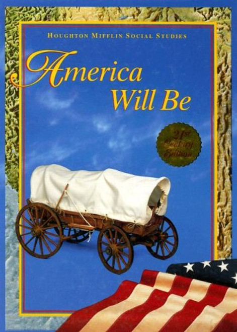 America Will Be (Houghton Mifflin Social Studies)