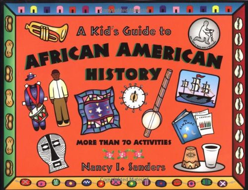 A Kid's Guide to African American History: More Than 70 Activities (A Kid's Guide series)