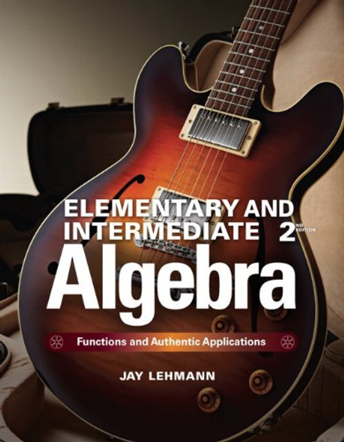 Elementary & Intermediate Algebra: Functions and Authentic Applications (2nd Edition)