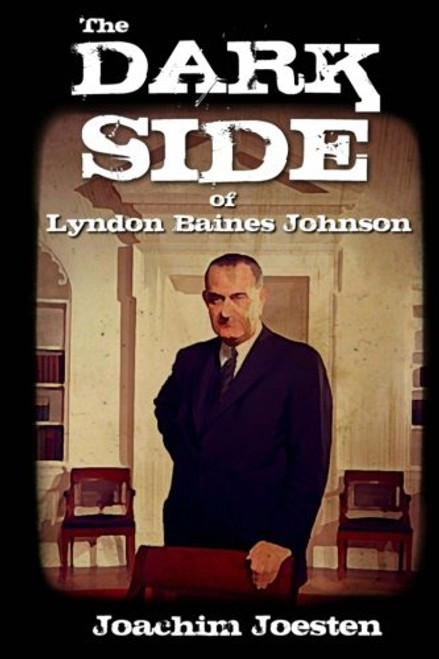 The Dark Side of Lyndon Baines Johnson