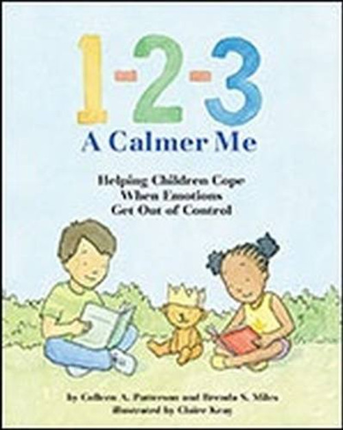 1-2-3 A Calmer Me: Helping Children Cope When Emotions Get Out of Control