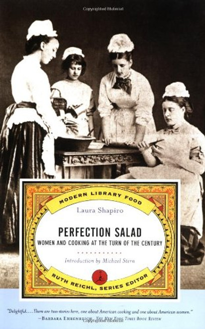 Perfection Salad: Women and Cooking at the Turn of the Century (Modern Library Food)