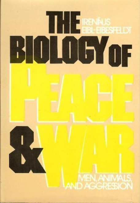 The Biology of Peace and War: Men, Animals and Aggression
