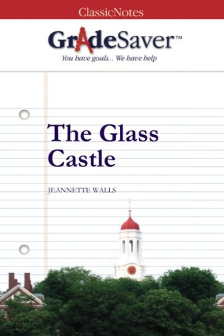 GradeSaver (TM) ClassicNotes: The Glass Castle