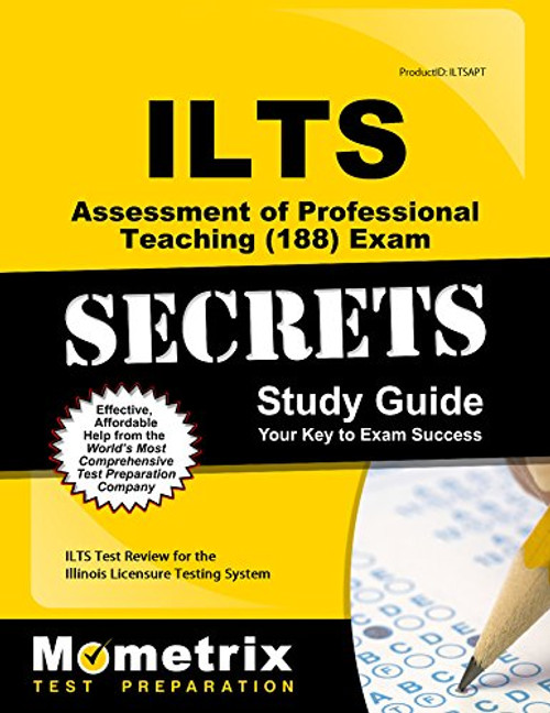 ILTS Assessment of Professional Teaching (188) Exam Secrets Study Guide: ILTS Test Review for the Illinois Licensure Testing System (Mometrix Secrets Study Guides)