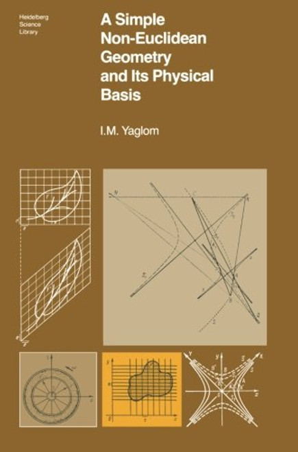 A Simple Non-Euclidean Geometry and Its Physical Basis: An Elementary Account of Galilean Geometry and the Galilean Principle of Relativity (Heidelberg Science Library)
