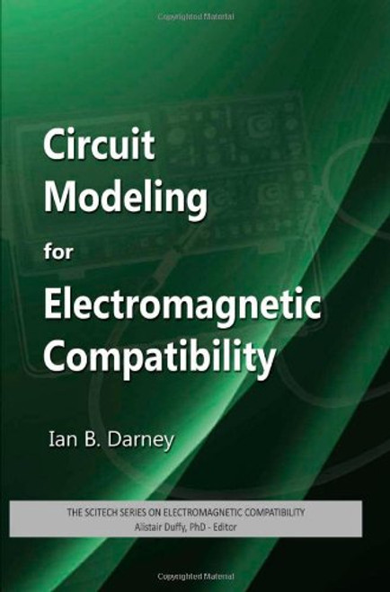 Circuit Modeling for Electromagnetic Compatibility (SciTech Series on Electromagnetic Compatibility)