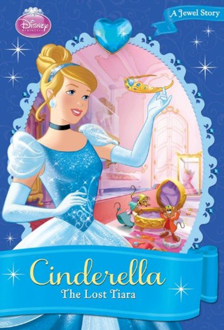 Disney Princess Cinderella: The Lost Tiara (A Jewel Story)