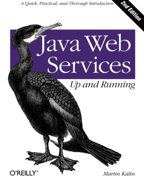 Java Web Services: Up and Running: A Quick, Practical, and Thorough Introduction